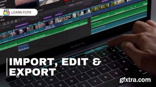 Final Cut Pro X - Import, Edit, and Export in 15 Minutes