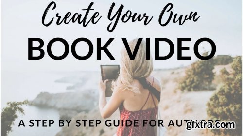 Create Your Own Book Video: A Step by Step Guide for Authors