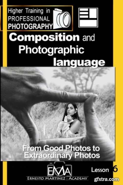 Composition and language Photographic: From Good to Extraordinary Photos