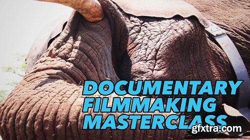 Documentary Filmmaking Masterclass — Learn how to Plan, Write and Shoot your Documentary Film
