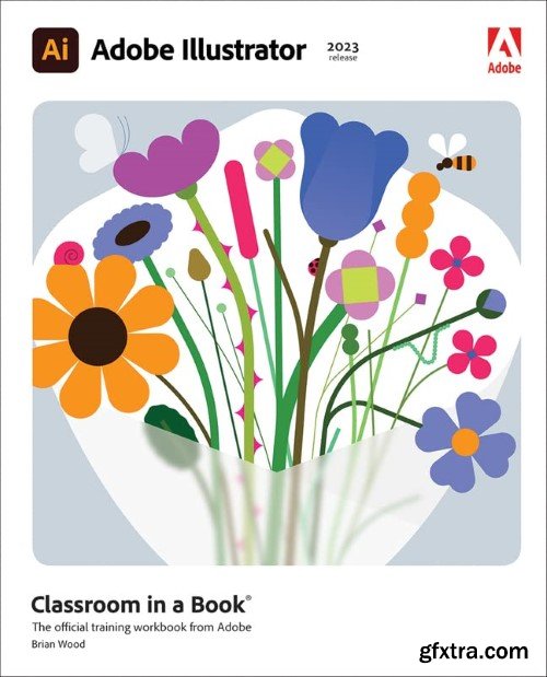 Adobe Illustrator Classroom in a Book (2023 Release): The Official Training Workbook from Adobe