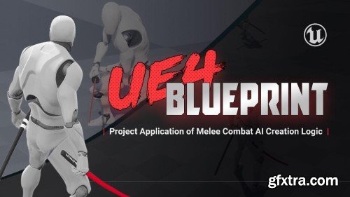 Wingfox – Unreal Engine 4 Blueprint - Project Application of Melee Combat AI Creation Logic