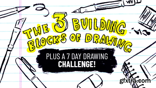 The 3 Building Blocks of Drawing & a 7 Day Challenge for Quick Growth