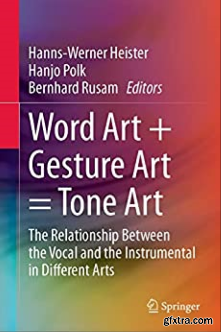 Word Art + Gesture Art = Tone Art The Relationship Between the Vocal and the Instrumental in Different Arts