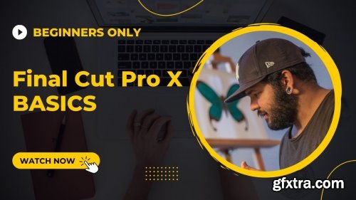 Video Editing - Beginners Guide to Final Cut Pro X (FCPX)