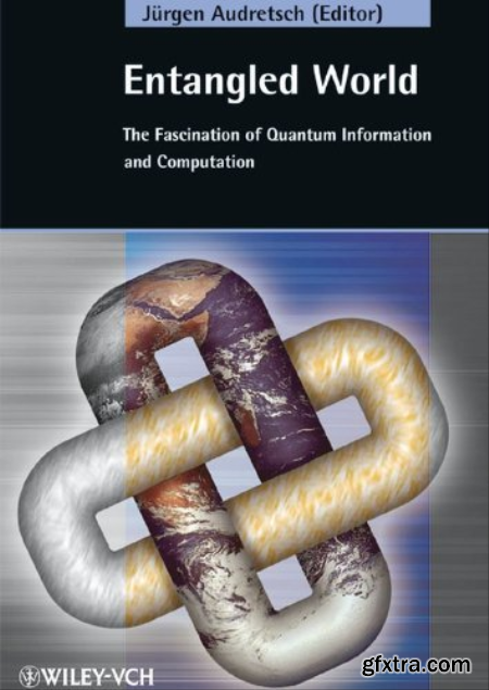 Entangled World The Fascination of Quantum Information and Computation