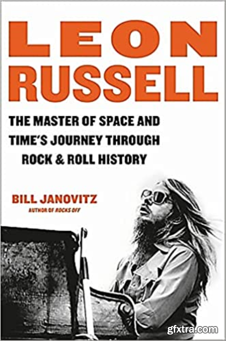 Leon Russell The Master of Space and Time\'s Journey Through Rock & Roll History