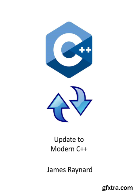 Update to Modern C++ Refresh your knowledge of C++ and bring your skills up to date!