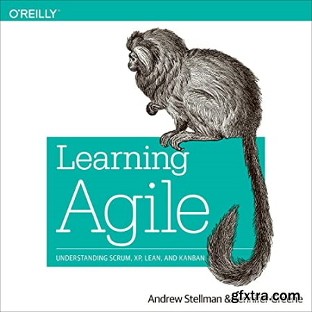 Learning Agile Understanding Scrum, XP, Lean, and Kanban (Audiobook)