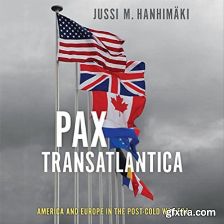 Pax Transatlantica America and Europe in the post-Cold War Era (Audiobook)