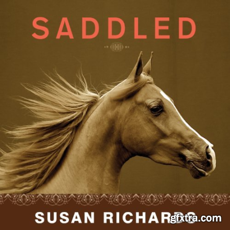 Saddled How a Spirited Horse Reined Me in and Set Me Free [Audiobook]