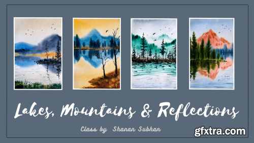 Lakes, Mountains & Reflections Using Watercolors | Beginner Friendly class