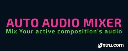 Aescripts Auto Audio Mixer v1.0.1 Win/Mac