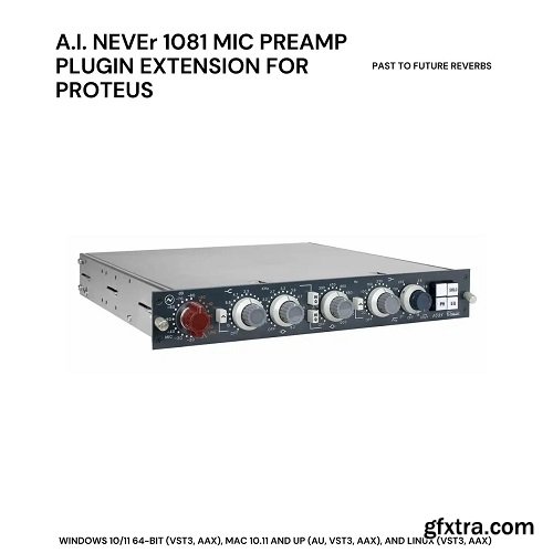 PastToFutureReverbs A.I. NEVEr 1081 Mic Preamp Plugin Extension PastToFutureReverbs A.I. NEVEr 1081 Mic Preamp Plugin Extension