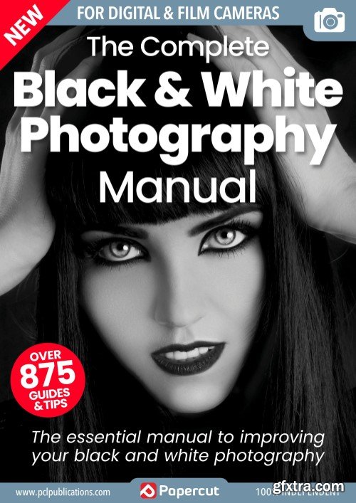 The Complete Black & White Photography Manual - 3rd Edition, 2023