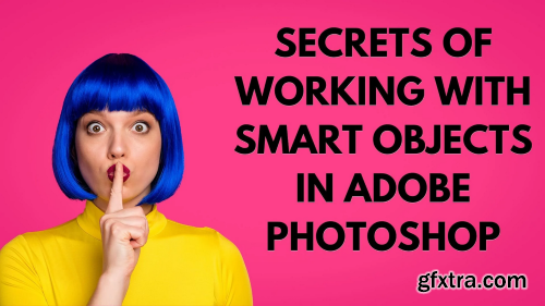 Secrets of Using Smart Objects in Photoshop CC - A Graphic Design for Lunch™ Class
