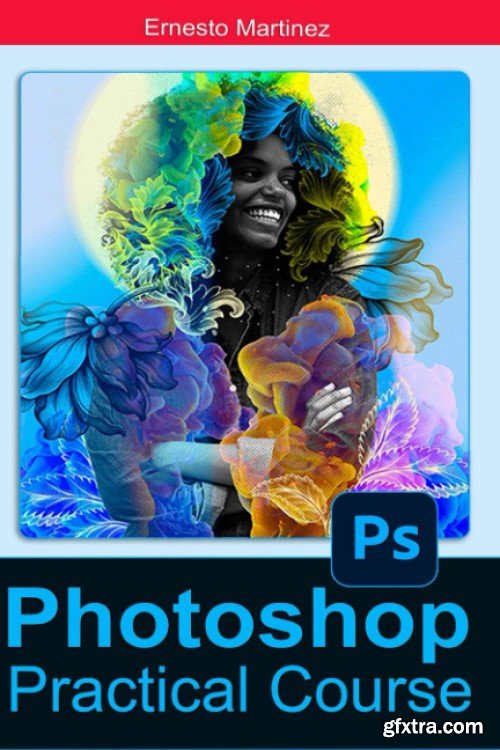 Photoshop Practical Course: Accelerated Initiation to Image Design and Editing