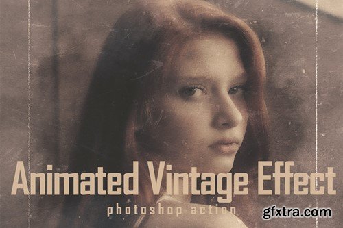 Animated Vintage Effect - Photoshop Action 9E3CCFU