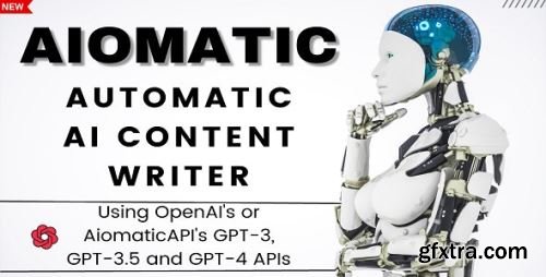 CodeCanyon - Aiomatic - Automatic AI Content Writer & Editor, GPT-3 & GPT-4, ChatGPT ChatBot & AI Toolkit v1.6.6 - 38877369 - Nulled