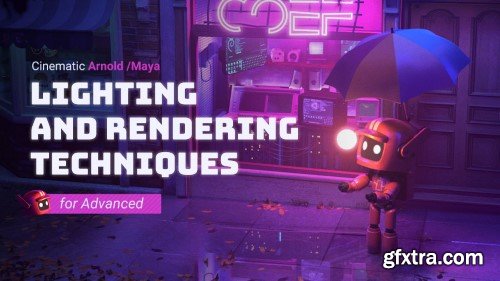 Wingfox &ndash; Cinematic Arnold and Maya Lighting and Rendering Techniques for Advanced with Aiyi Ya