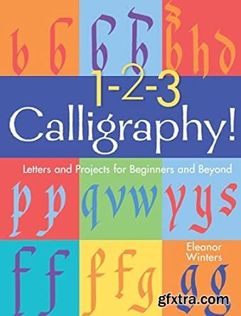 1-2-3 Calligraphy!: Letters and Projects for Beginners and Beyond (Volume 2)