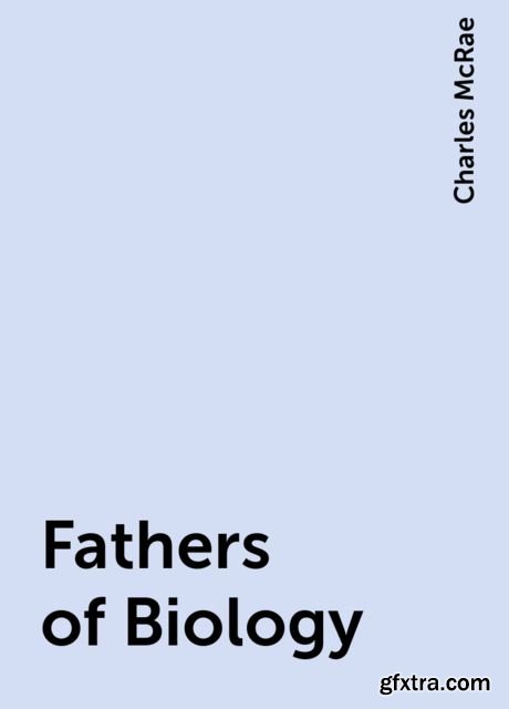 «Fathers of Biology» by Charles McRae