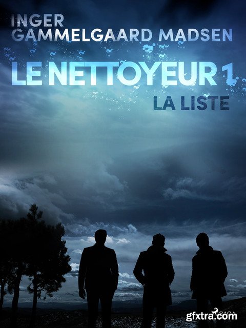 «Le Nettoyeur 1 : La Liste» by Inger Gammelgaard Madsen