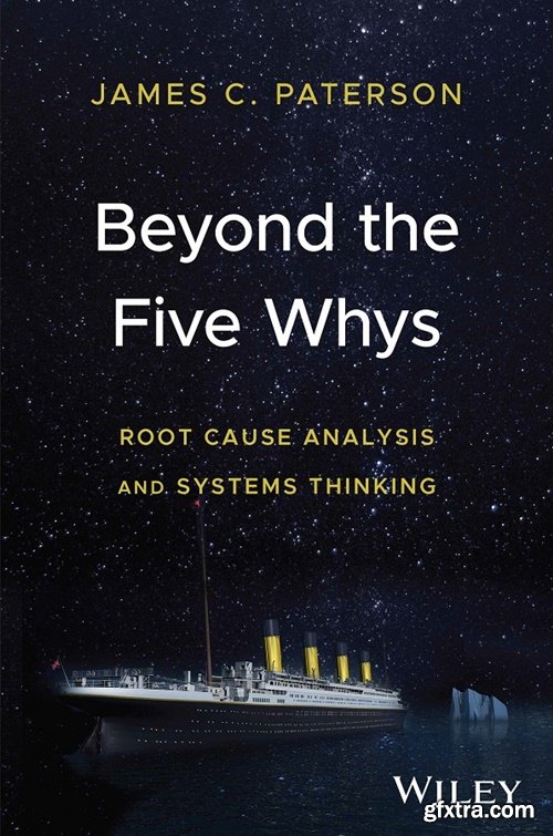 Beyond the Five Whys: Root Cause Analysis and Systems Thinking