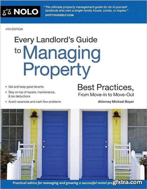 Every Landlord's Guide to Managing Property: Best Practices, From Move-In to Move-Out, 4th Edition Every Landlord's Guide to Managing Property: Best Practices, From Move-In to Move-Out, 4th Edition