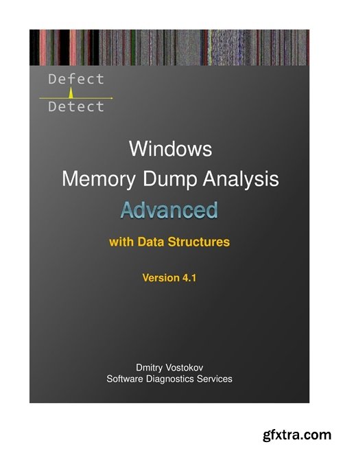 Advanced Windows Memory Dump Analysis with Data Structures, 4th Edition, Revised