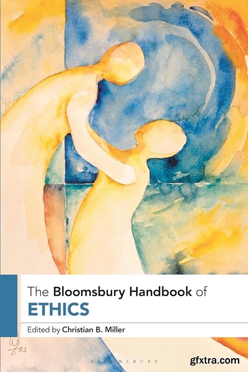 The Bloomsbury Handbook of Ethics, 2nd Edition