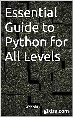Essential Guide to Python for All Levels (2024 Collection: Forging Ahead in Tech and Programming)