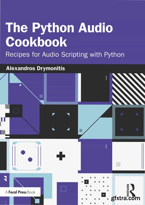 The Python Audio Cookbook: Recipes for Audio Scripting with Python
