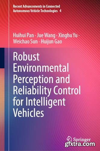 Robust Environmental Perception and Reliability Control for Intelligent Vehicles Robust Environmental Perception and Reliability Control for Intelligent Vehicles