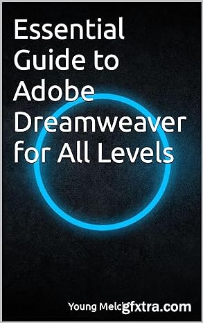 Essential Guide to Adobe Dreamweaver for All Levels Essential Guide to Adobe Dreamweaver for All Levels