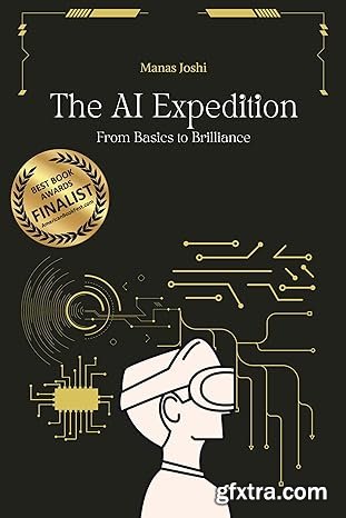 The AI Expedition: From Basics to Brilliance The AI Expedition: From Basics to Brilliance