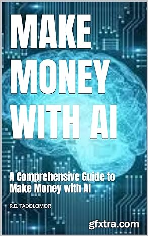 Make Money With AI: A Comprehensive Guide to Make Money with AI