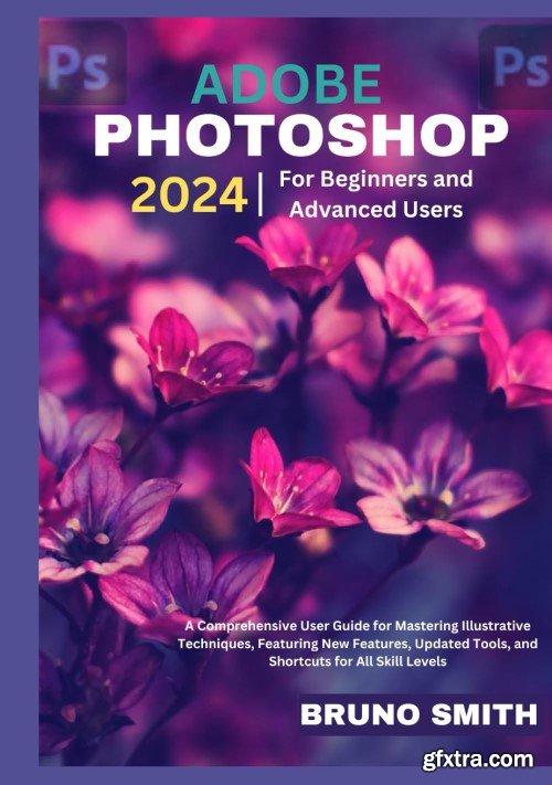Adobe Photoshop 2024 For beginners and Advanced Users