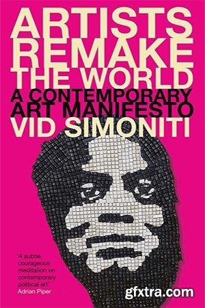 Artists Remake the World: A Contemporary Art Manifesto