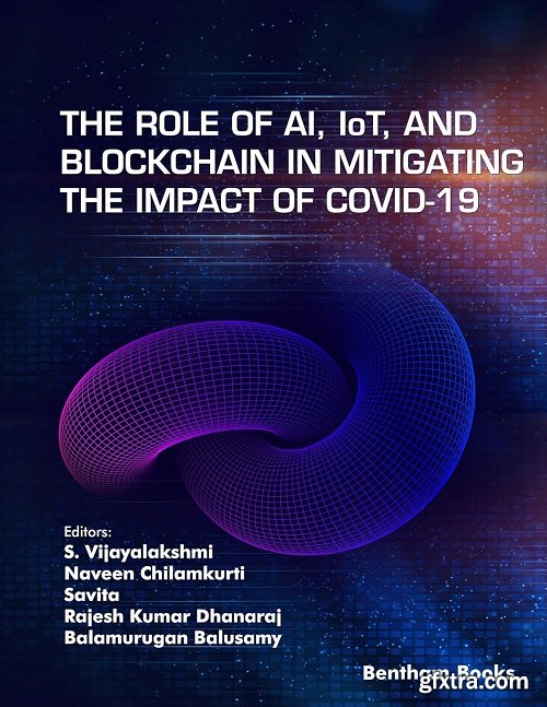 The Role of AI, IoT and Blockchain in Mitigating the Impact of COVID-19