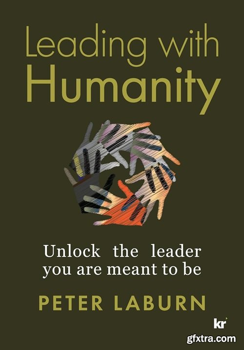 Leading with Humanity: Unlock the leader you are meant to be
