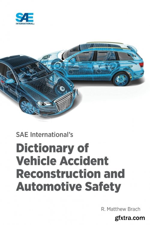 SAE International's Dictionary of Vehicle Accident Reconstruction and Automotive Safety
