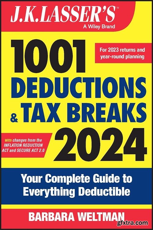 J.K. Lasser\'s 1001 Deductions and Tax Breaks 2024: Your Complete Guide to Everything Deductible