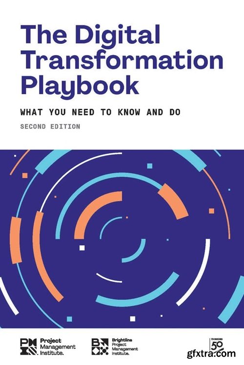 The Digital Transformation Playbook: What You Need to Know and Do, 2nd Edition