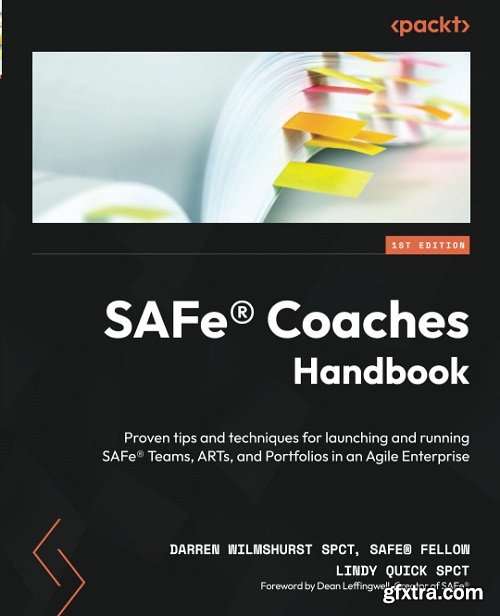 SAFe® Coaches Handbook: Proven tips and techniques for launching and running SAFe® Teams, ARTs, and Portfolios (True PDF)