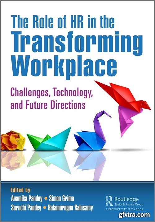 The Role of HR in the Transforming Workplace: Challenges, Technology, and Future Directions