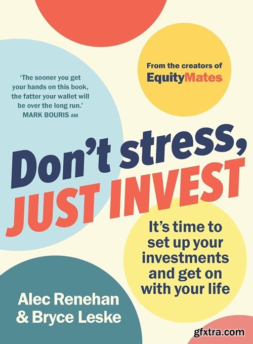 Don\'t Stress, Just Invest: It\'s time to set up your investments and get on with your life