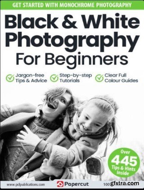 Black &amp; White Photography For Beginners - 17th Edition, 2024