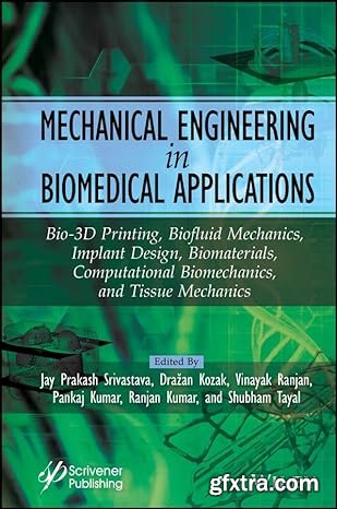 Mechanical Engineering in Biomedical Application: Bio-3D Printing, Biofluid Mechanics, Implant Design, Biomaterials