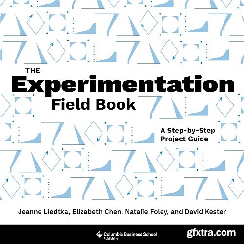 The Experimentation Field Book: A Step-by-Step Project Guide